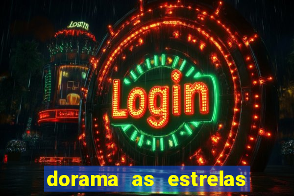 dorama as estrelas nao sao tao brilhantes quanto voce
