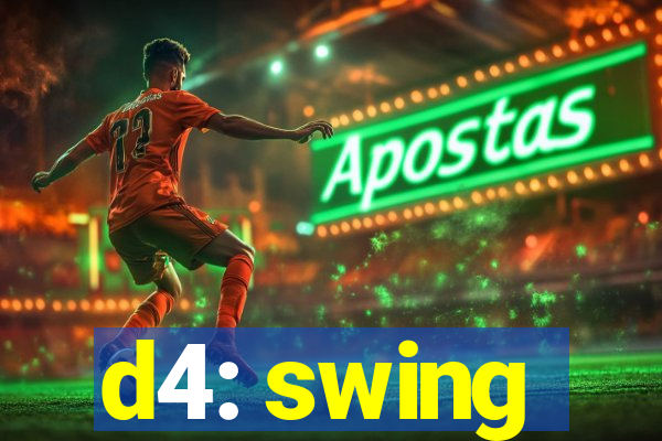 d4: swing