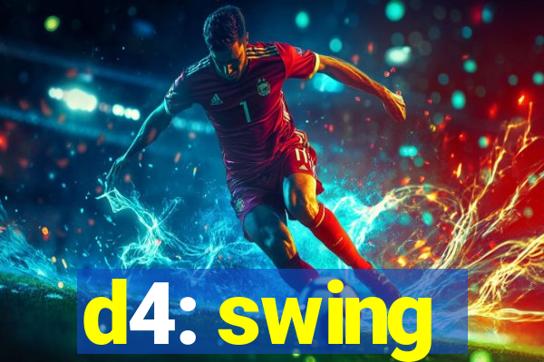 d4: swing