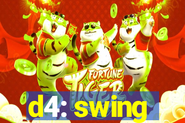 d4: swing