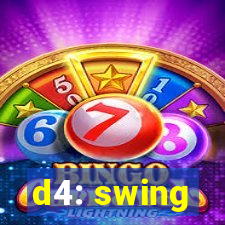d4: swing