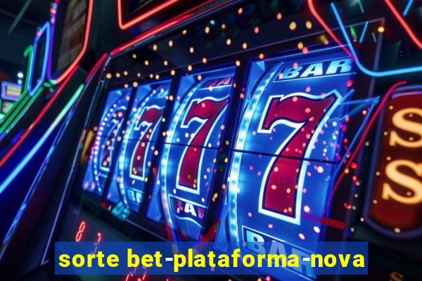 sorte bet-plataforma-nova