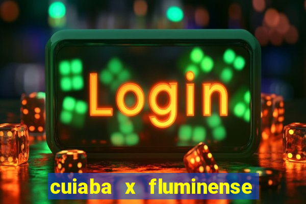 cuiaba x fluminense ao vivo