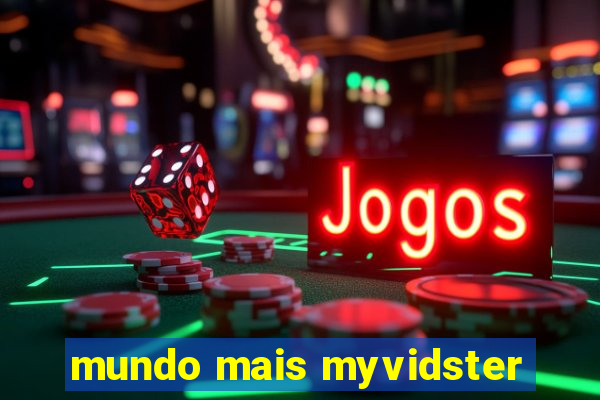 mundo mais myvidster
