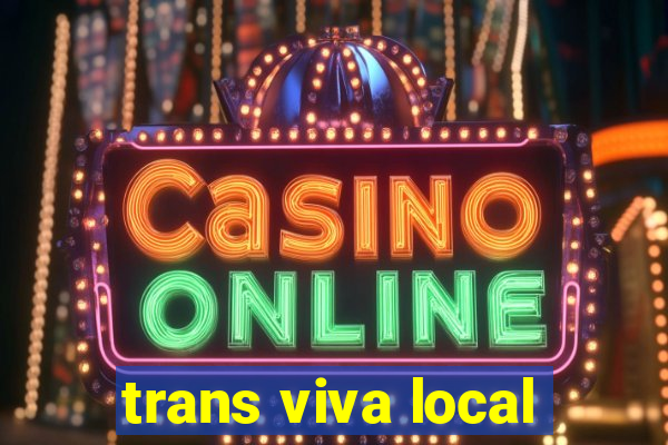trans viva local