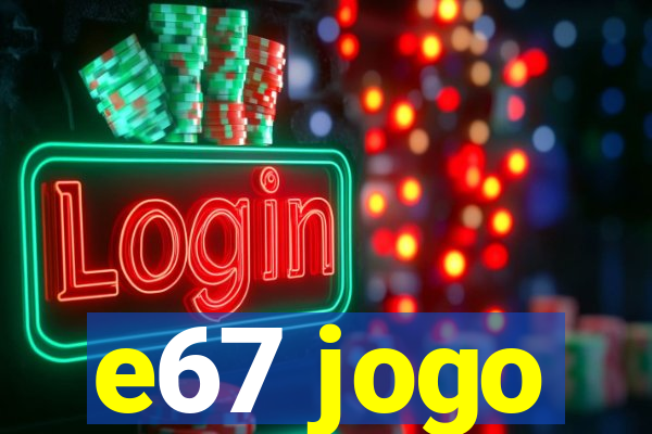 e67 jogo