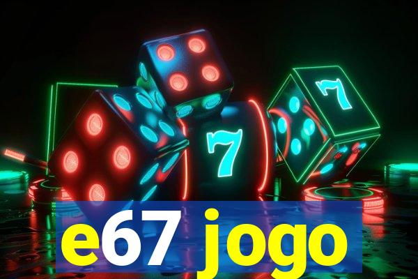 e67 jogo