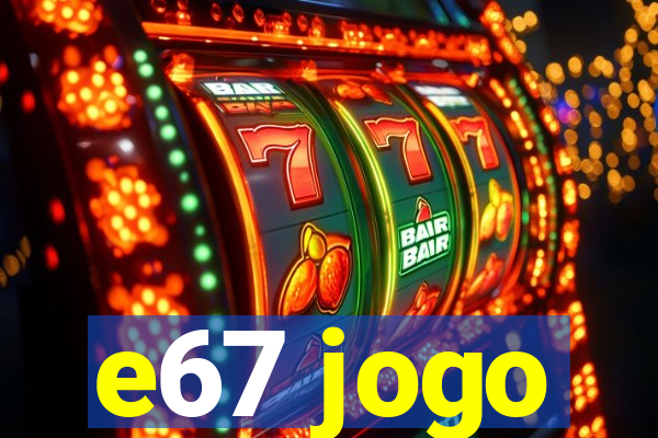 e67 jogo