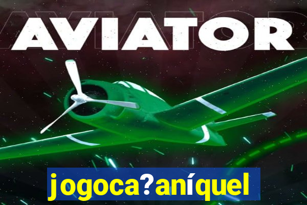 jogoca?aníquel