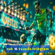 sub 16 vazado telegram