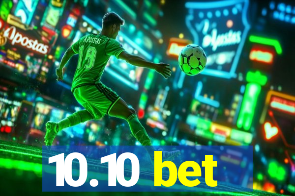 10.10 bet