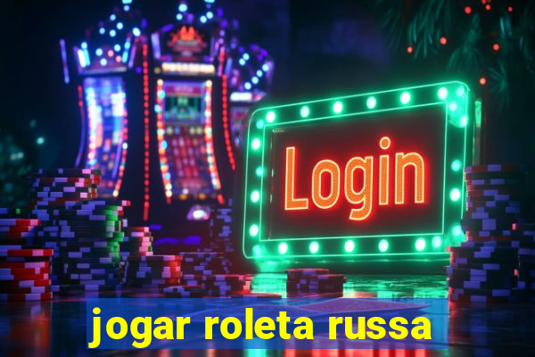 jogar roleta russa