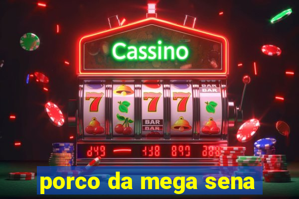 porco da mega sena