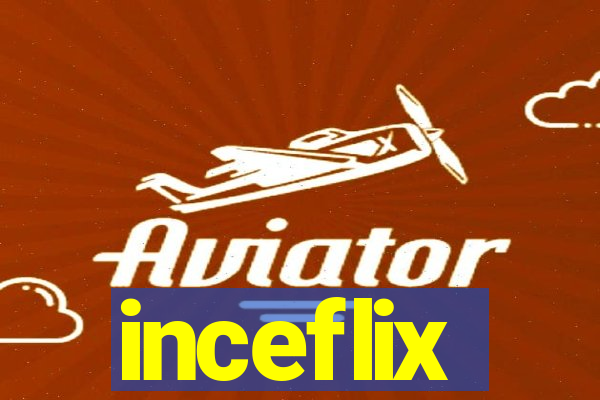 inceflix