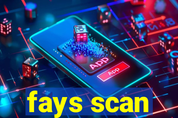 fays scan