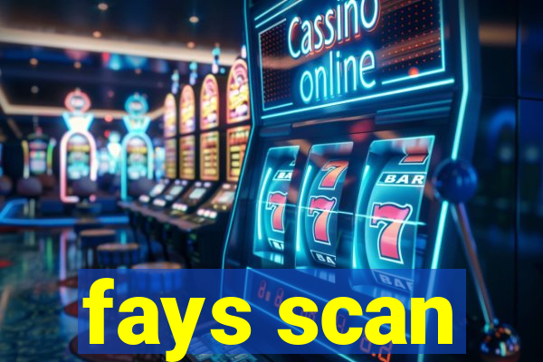 fays scan