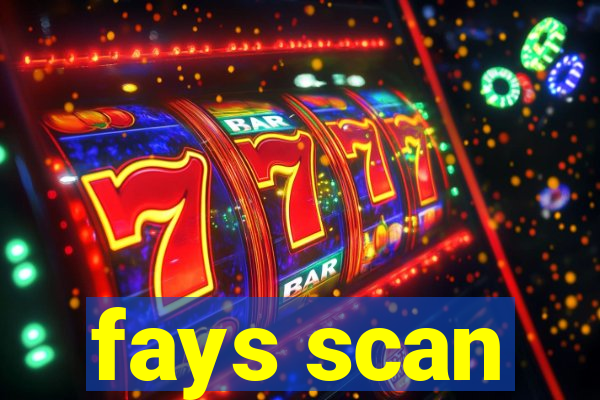 fays scan