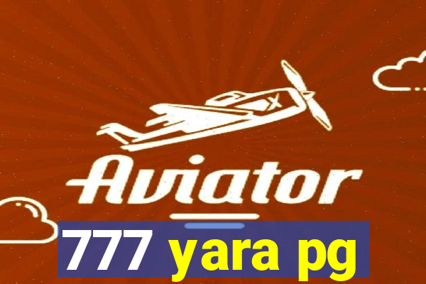 777 yara pg