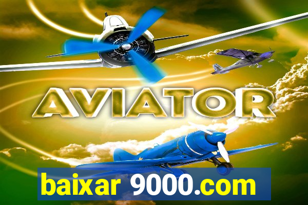 baixar 9000.com