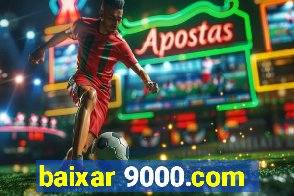 baixar 9000.com