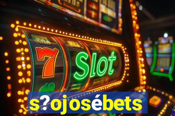 s?ojosébets