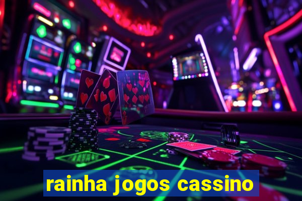 rainha jogos cassino