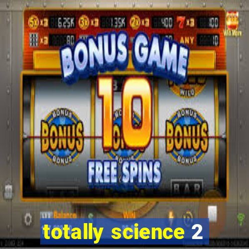 totally science 2