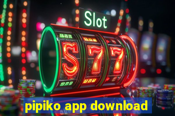 pipiko app download