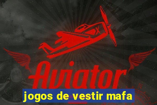 jogos de vestir mafa