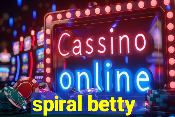 spiral betty