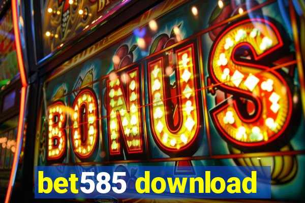 bet585 download