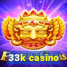 33k casino