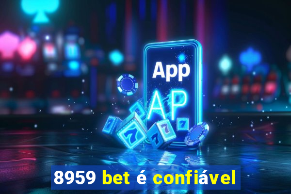 8959 bet é confiável