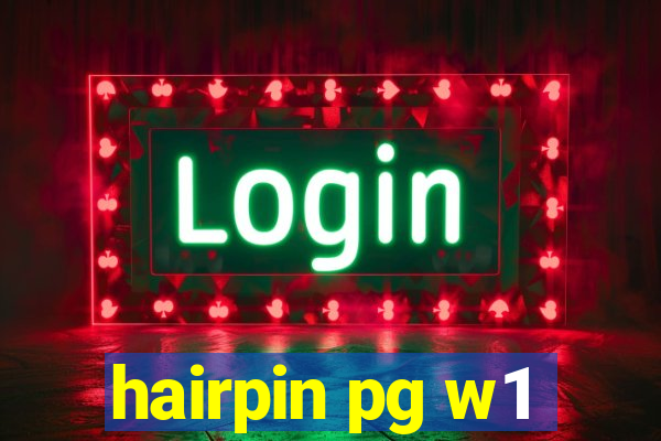 hairpin pg w1