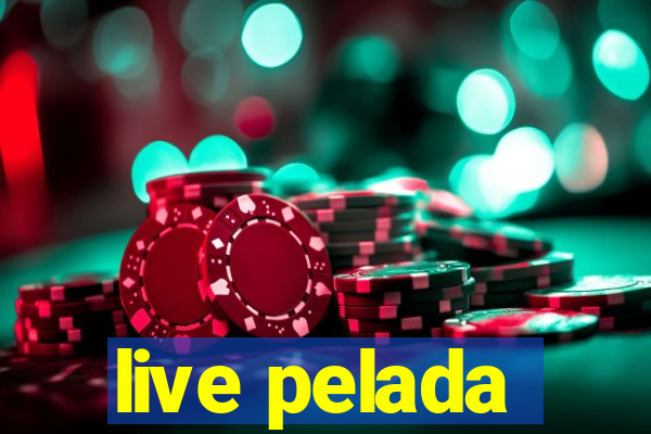 live pelada