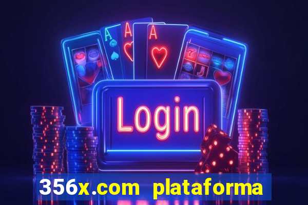 356x.com plataforma de jogos