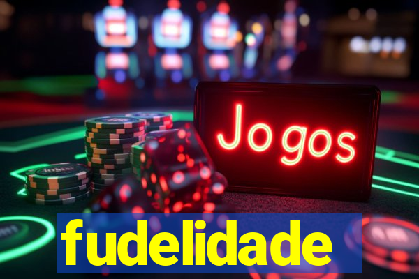 fudelidade