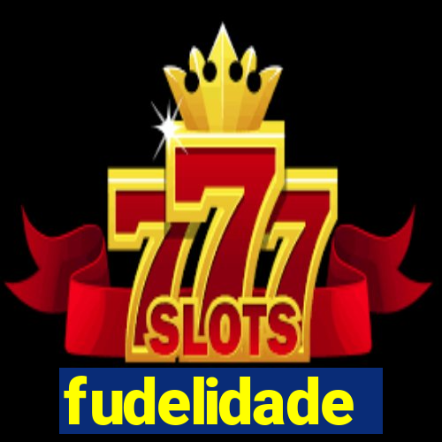 fudelidade