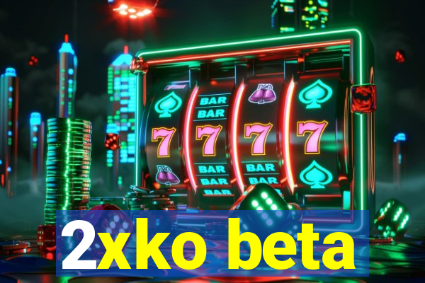 2xko beta