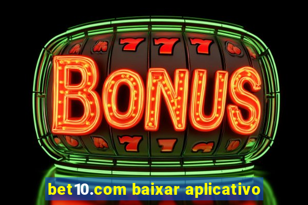 bet10.com baixar aplicativo