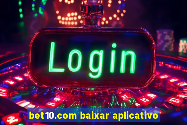 bet10.com baixar aplicativo