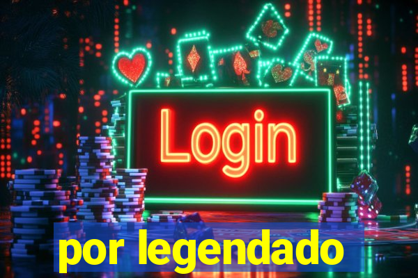 por legendado