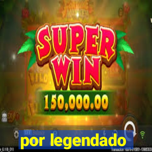 por legendado