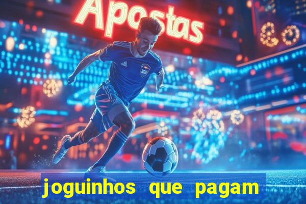 joguinhos que pagam para jogar