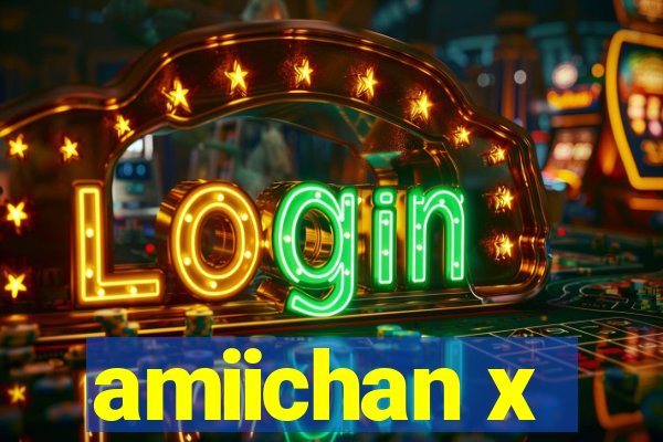 amiichan x