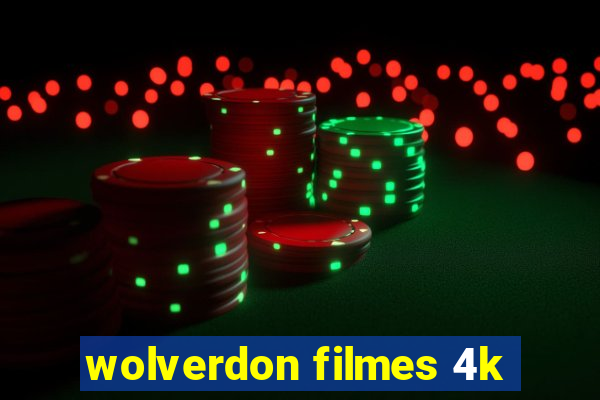 wolverdon filmes 4k