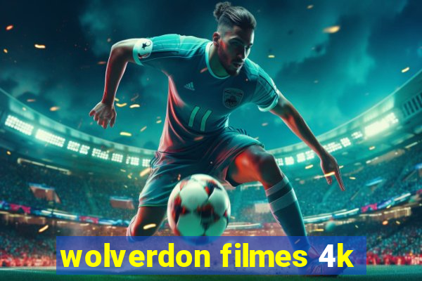 wolverdon filmes 4k