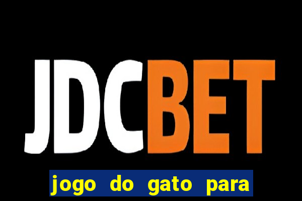 jogo do gato para ganhar dinheiro