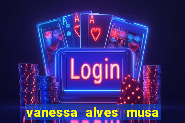 vanessa alves musa do corinthians nua