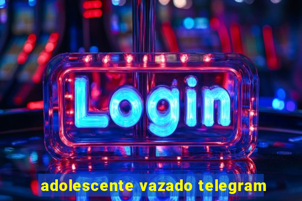adolescente vazado telegram